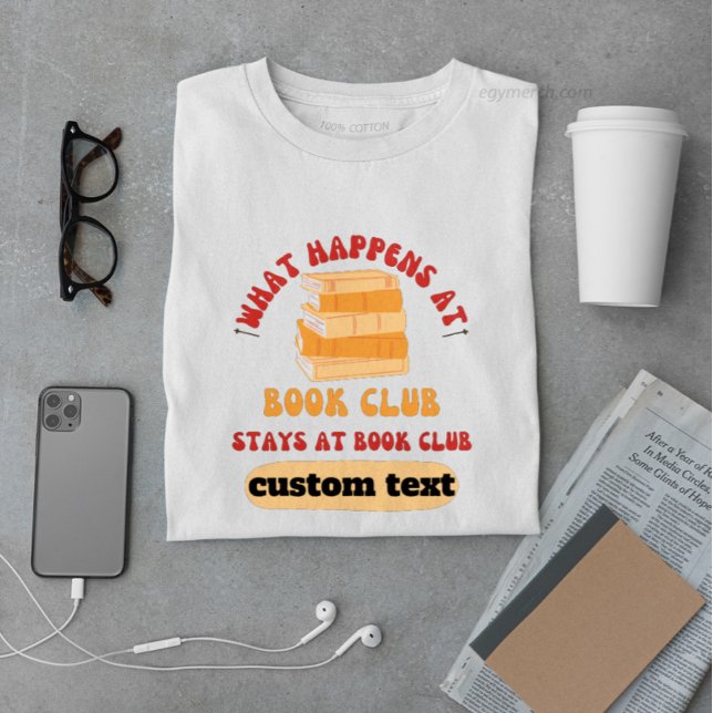 custom What Happens at Book Club Stays at reading  T-Shirt (Creator Uploaded)