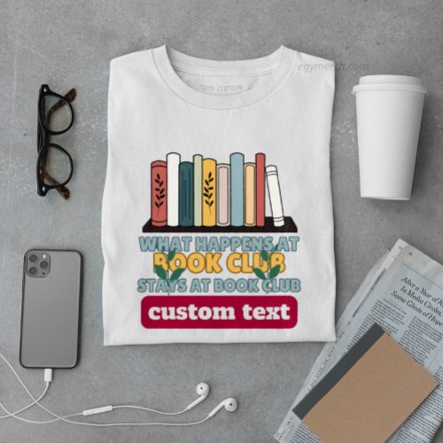 custom What Happens at Book Club Stays at reading  T_Shirt