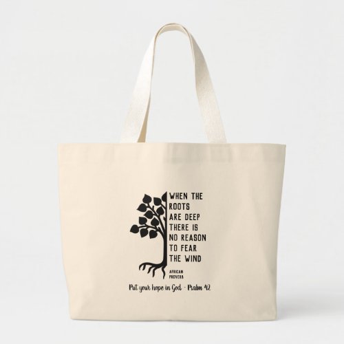 Custom WHEN THE ROOTS ARE DEEP Inspirational Large Tote Bag