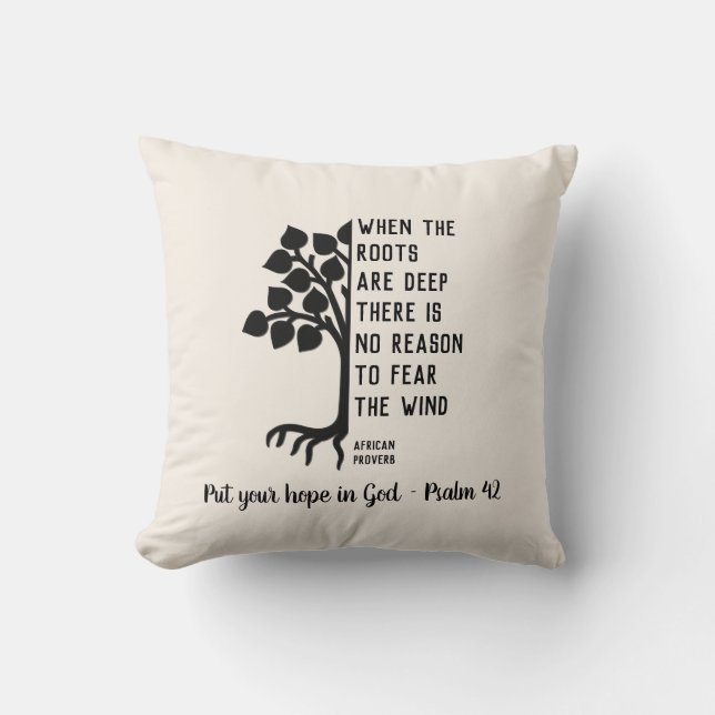 Custom WHEN THE ROOTS ARE DEEP Inspirational Throw Pillow (Front)