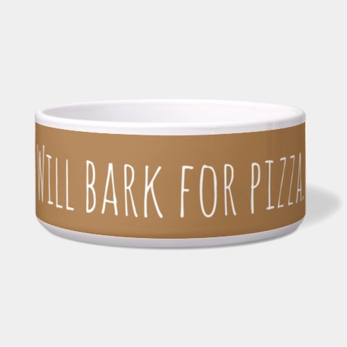 Custom Will Bark For Pizza Dog Saying Modern Bowl