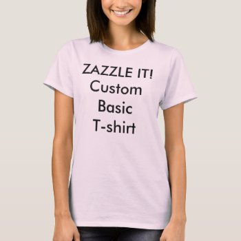 Custom Women's Basic T-shirt Blank by GoOnZazzleIt at Zazzle