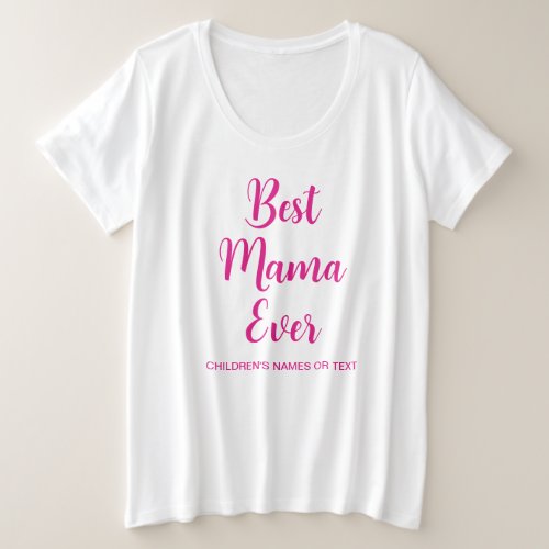 Custom Womens Pink Script Template Best Mama Ever Plus Size T_Shirt