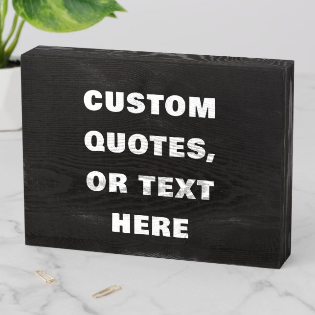 Custom Wooden Box Signs with Quotes & Sayings DIY (In Situ Horizontal)