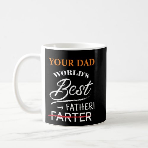 CUSTOM Worlds Best FARTER FATHER Mug