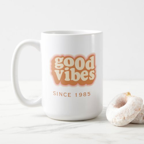 Custom year Good vibes birthday mug 