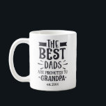 Custom Year The Best Dads Get Promoted to Grandpa Coffee Mug<br><div class="desc">Custom Year The Best Dads Get Promoted to Grandpa Coffee Mug</div>