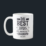 Custom Year The Best Dads Get Promoted to Grandpa Coffee Mug<br><div class="desc">Custom Year The Best Dads Get Promoted to Grandpa Coffee Mug</div>