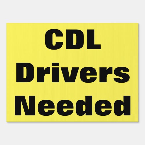 Custom Yellow CDL Drivers Needed Road Sign