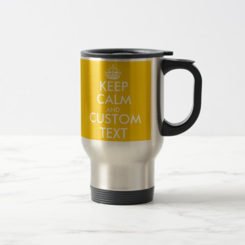 Custom yellow Keep Calm and your text travel mug