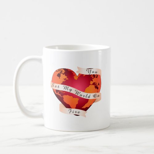 Custom YOU SET MY WORLD ON FIRE Red Earth Ribbon Coffee Mug