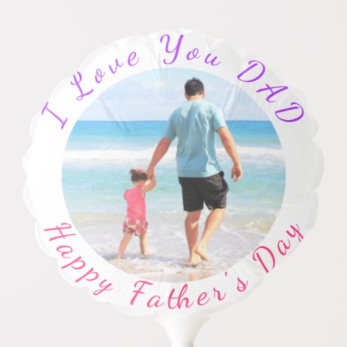 Custom Your Dad Photo Balloon Text I Love You DAD