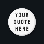 Custom Your Quote Here Personalized Text Funny Magnet<br><div class="desc">custom your quote here magnet,  Personalized with text sister bridesmaid,  housewarming apartment welcome bag gift,  for bachelorette party hen do,  night maid of honor matron,  honour wedding logo destination trip,  bridal shower guest present bach,  her mom mama girlfriend wife,  husband boyfriend best man groomsman,  Christmas Anniversary birthday mom dad</div>