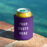 Custom Your Quote Here Personalized Text Purple Can Cooler<br><div class="desc">custom your quote here cooler,  Personalized with text soda can,  sister bridesmaid welcome bag gift,  for maid of honor honour,  matron wedding beach bachelorette party,  hen do night destination trip,  bridal shower guest present bach,  lake pool birthday anniversary stag,  bachelor groomsmen best man beer,  groom drink bride his Christmas</div>