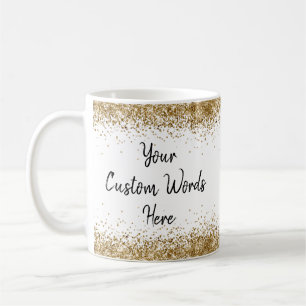 Custom Your Words Here Personalized White and Gold Coffee Mug