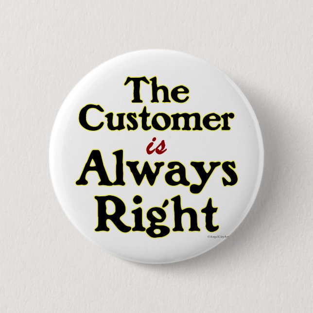 Customer is Always Right Saying Button (Front)
