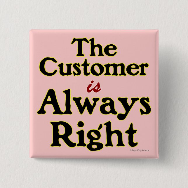 Customer is Always Right Shopping Slogan Pinback Button (Front)