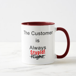 Customer Is Always Stupid Mug Coffee Cup