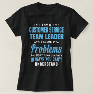 Customer Service Team Leader T-Shirt