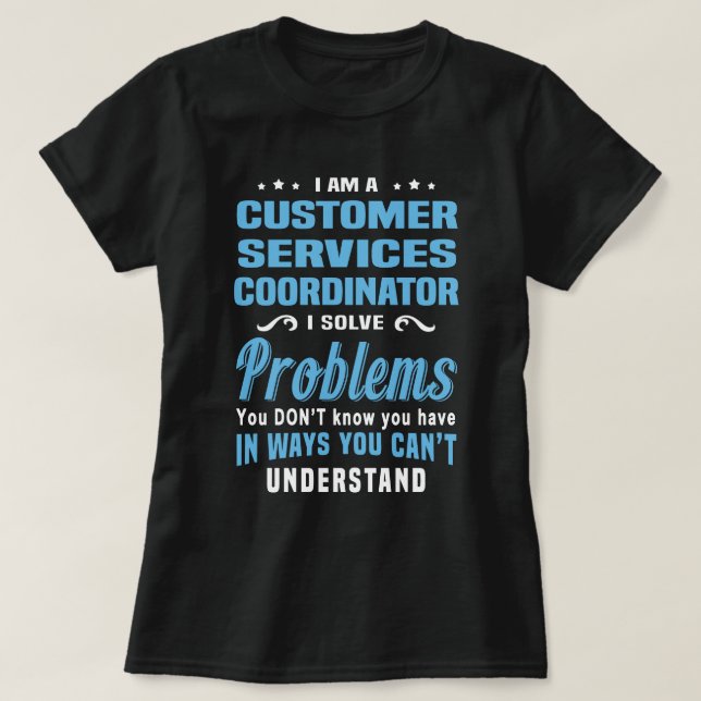 Customer Services Coordinator T-Shirt (Design Front)
