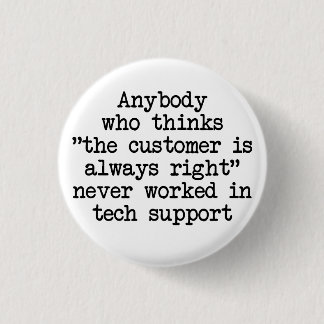 Customers Are Wrong Pinback Button