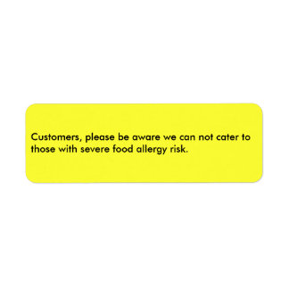 Customers, please be aware we can not cater to ... label