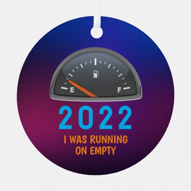 Customizable 2022 running on empty fuel gas funny metal ornament (Front)