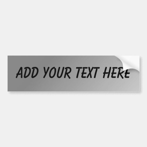 CUSTOMIZABLE _ ADD YOUR TEXT Silver Background Bumper Sticker