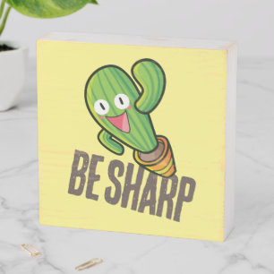 Customizable Be Sharp like Cactus Wooden Box Sign