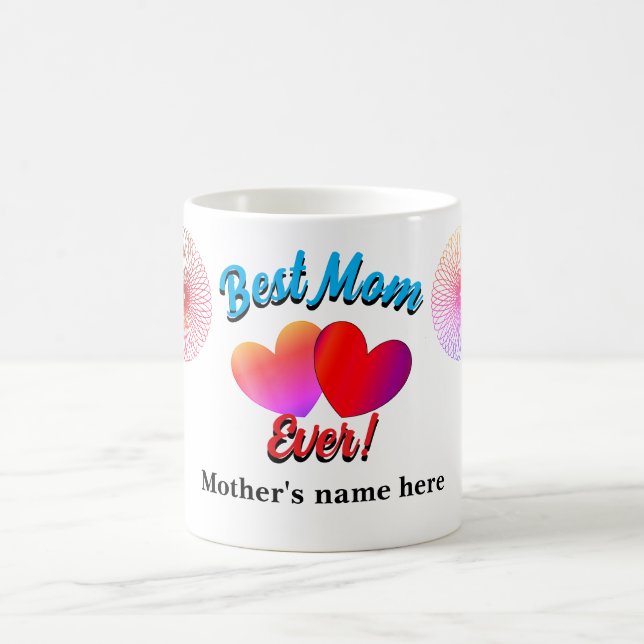 Customizable "Best Mom Ever!" mug (Center)