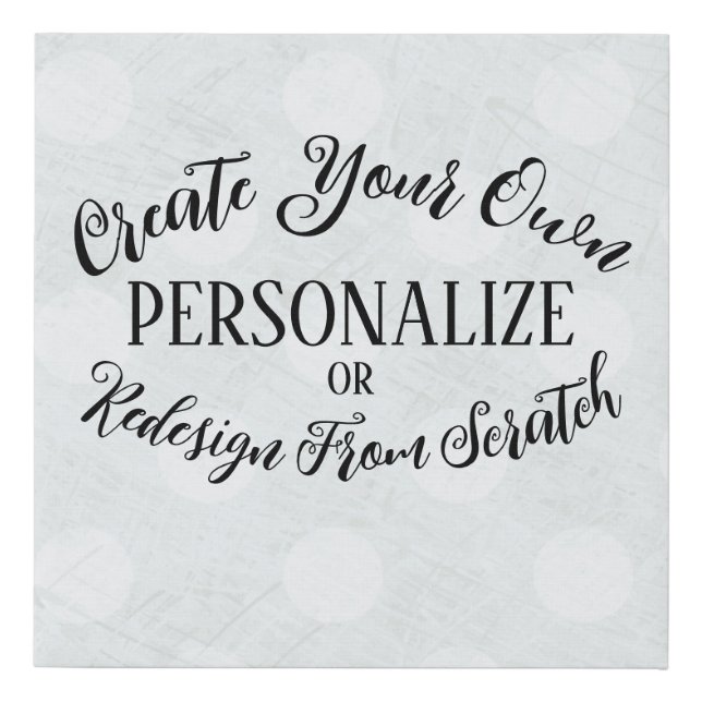 Customizable Blank - Create Your Own Faux Canvas Print (Front)