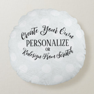 Customizable Blank - Create Your Own Round Pillow
