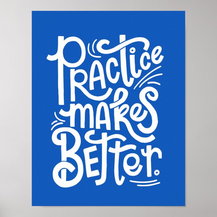 Customizable Blue Practice Makes Better Poster | Zazzle