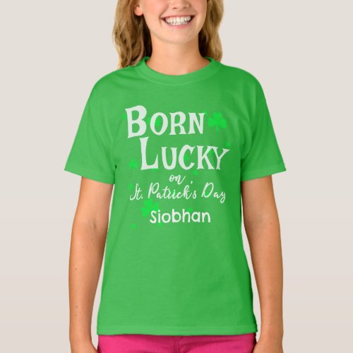 CUSTOMIZABLE Born Lucky on St Patricks Day T_Shirt