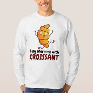 Customizable Busy Morning with Croissant T-Shirt