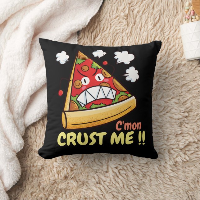 Customizable C'mon Crust Me !! Throw Pillow (Blanket)