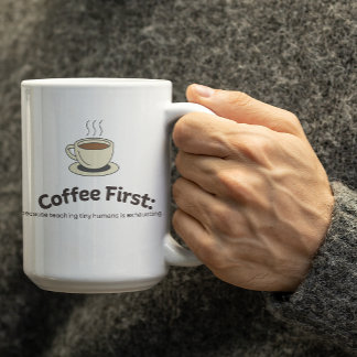 Customizable Coffee First Mug for Teachers