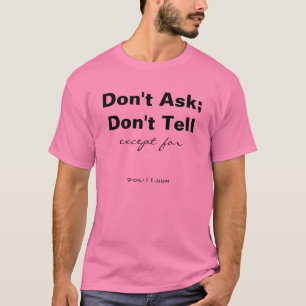 CUSTOMIZABLE "Don't Ask; Don't Tell" T-Shirt