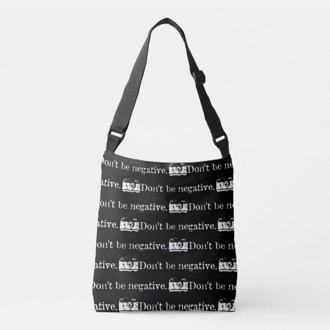 Customizable Don't Be Negative Camera Photographer Crossbody Bag (Front)