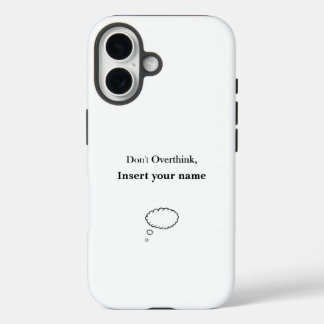 Customizable Don't Overthink design iPhone 16 Case