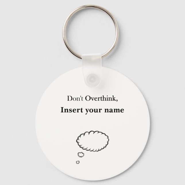 Customizable Don't Overthink design Keychain (Front)