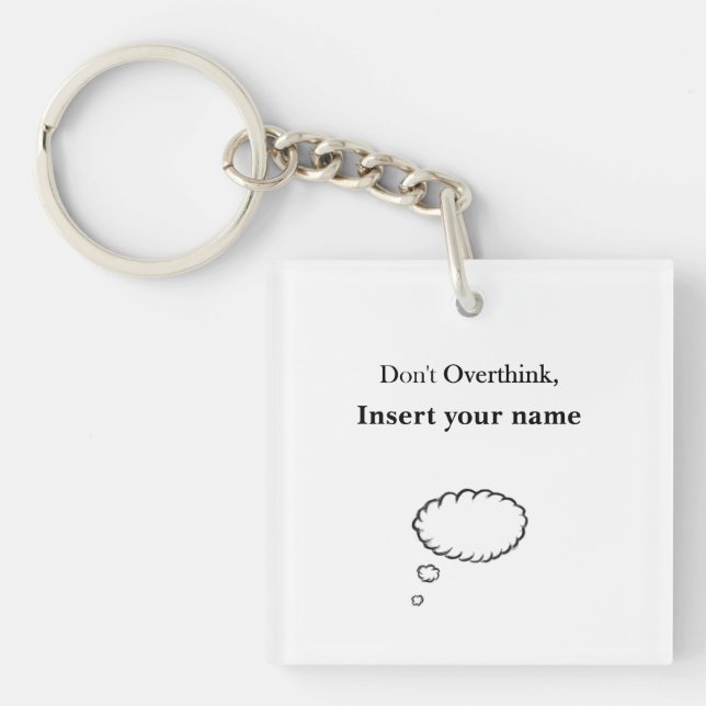 Customizable Don't Overthink design Keychain (Front)