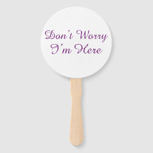 Customizable "Don't Worry I'm Here" Quote Hand Fan
