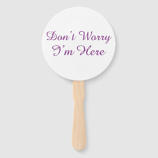 Customizable "Don't Worry I'm Here" Quote Hand Fan
