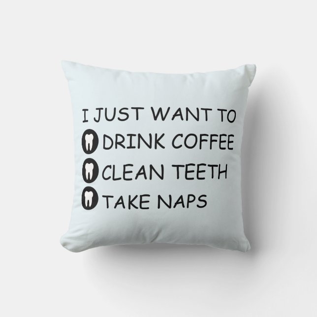 Customizable Drink Coffee, Clean Teeth, Take Naps Throw Pillow (Front)