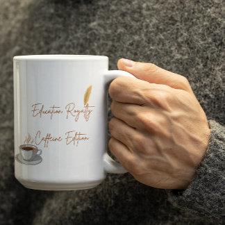 Customizable Education Royalty Caffeine Edition Coffee Mug