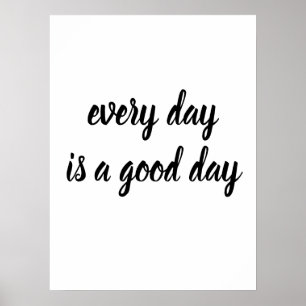 Customizable Everyday is a good day Poster