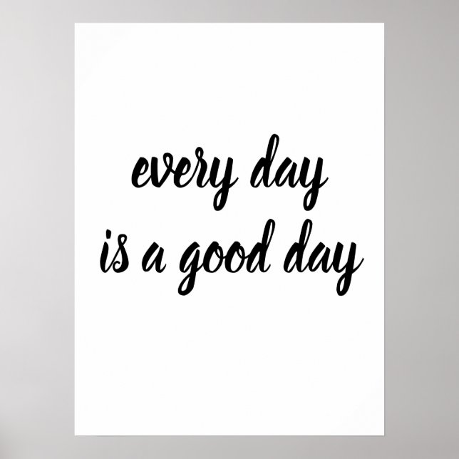 Customizable Everyday is a good day Poster (Front)