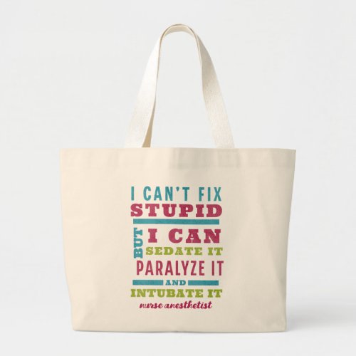 Customizable Fix Stupid _ AnesthesiologistCRNA Large Tote Bag