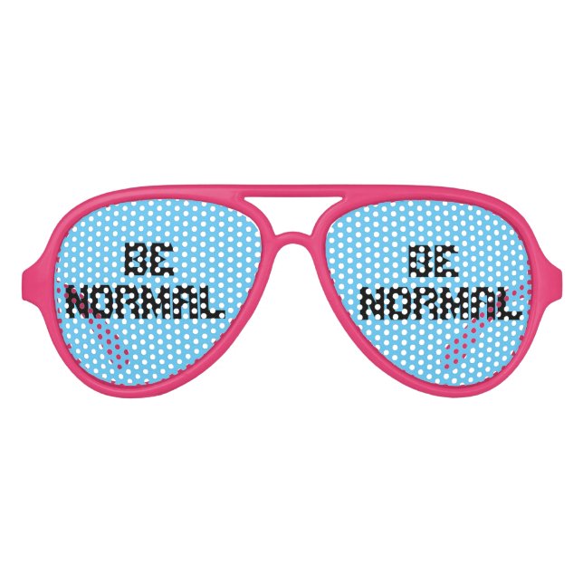 Customizable Funny Cool Caption Be Normal Aviator Sunglasses (Front)